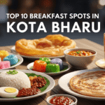 Top 10 Breakfast Spots in Kota Bharu