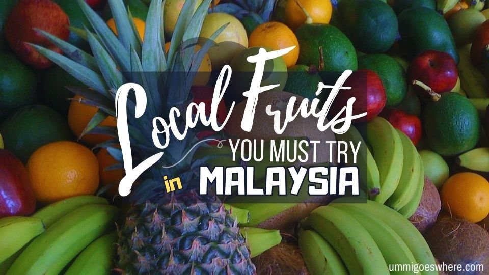 Top 10 Local Fruits to Try in Malaysia