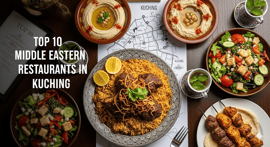 Top 10 Middle Eastern Restaurants in Kuching