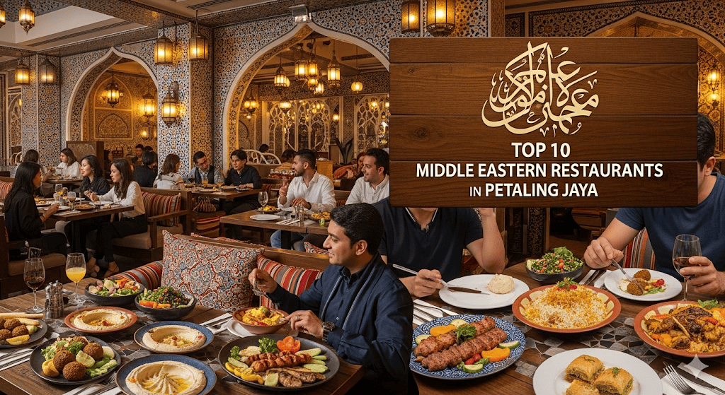 Top 10 Middle Eastern Restaurants in Petaling Jaya