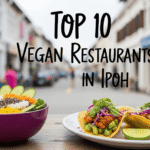 Top 10 Vegan Restaurants in Ipoh