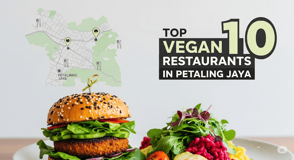 Top 10 Vegan Restaurants in Petaling Jaya