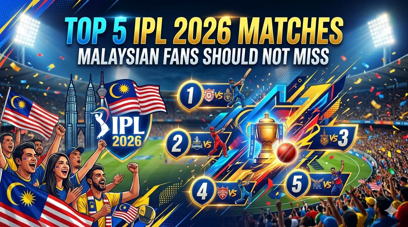 Top 5 IPL 2026 Matches Malaysian Fans Should Not Miss
