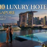 Top 10 Luxury Hotels in Singapore