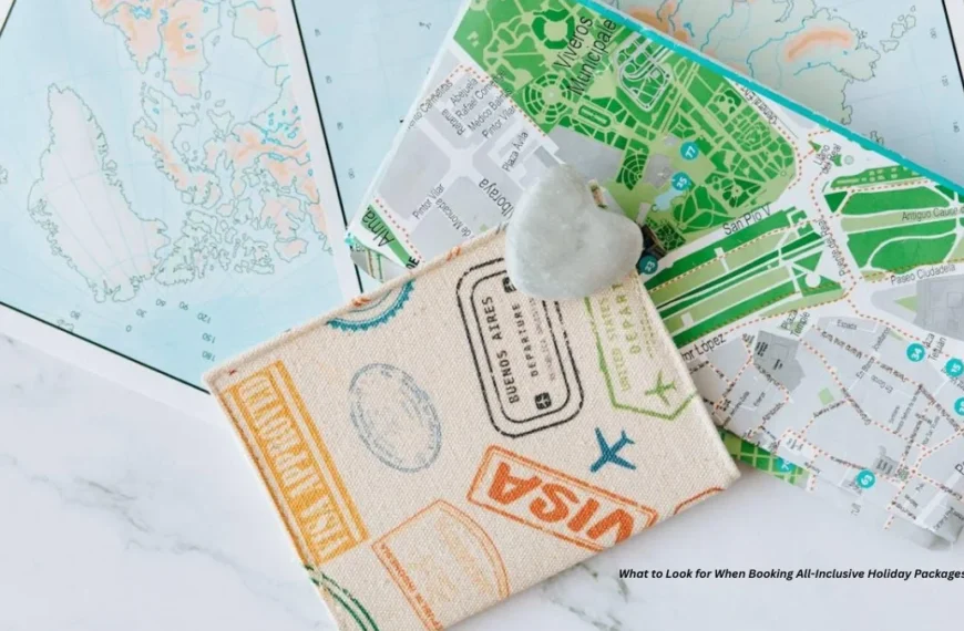 What to Look for When Booking All-Inclusive Holiday Packages