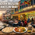 Top 10 Indian Muslim Restaurants in Miri You Must Try