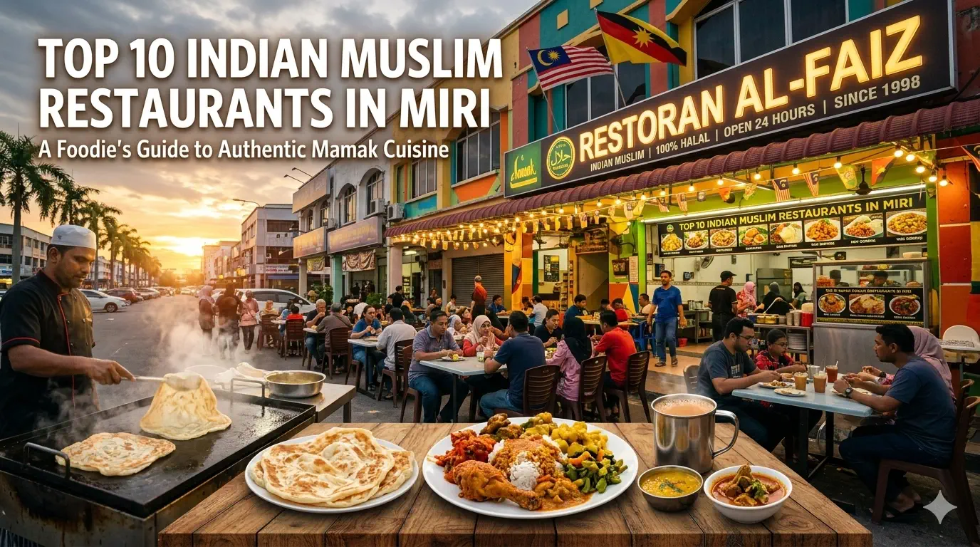 Top 10 Indian Muslim Restaurants in Miri You Must Try
