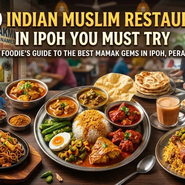 Top 10 Indian Muslim Restaurants in Ipoh You Must Try