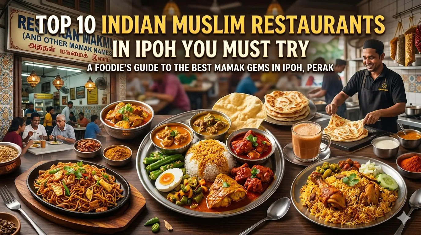 Top 10 Indian Muslim Restaurants in Ipoh You Must Try