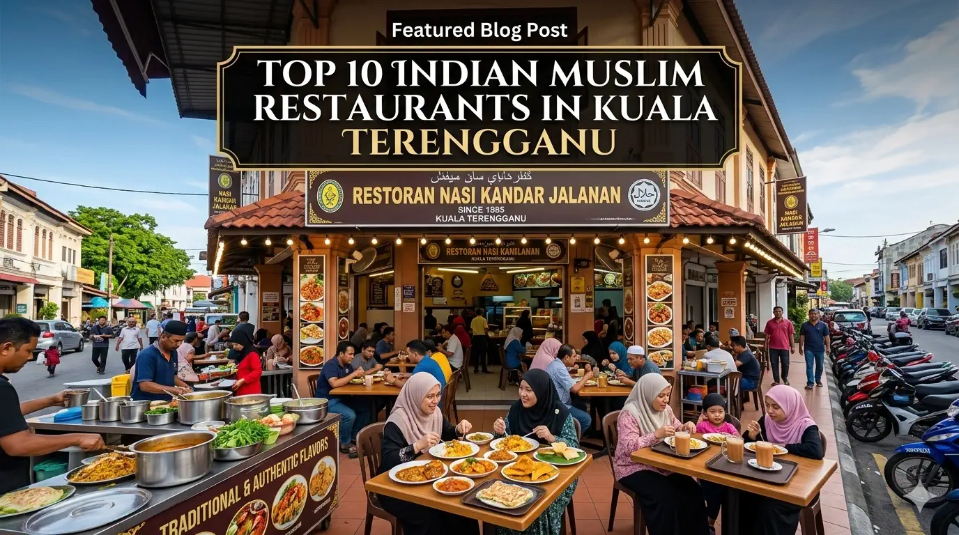 Top 10 Indian Muslim Restaurants in Kuala Terengganu You Must Try