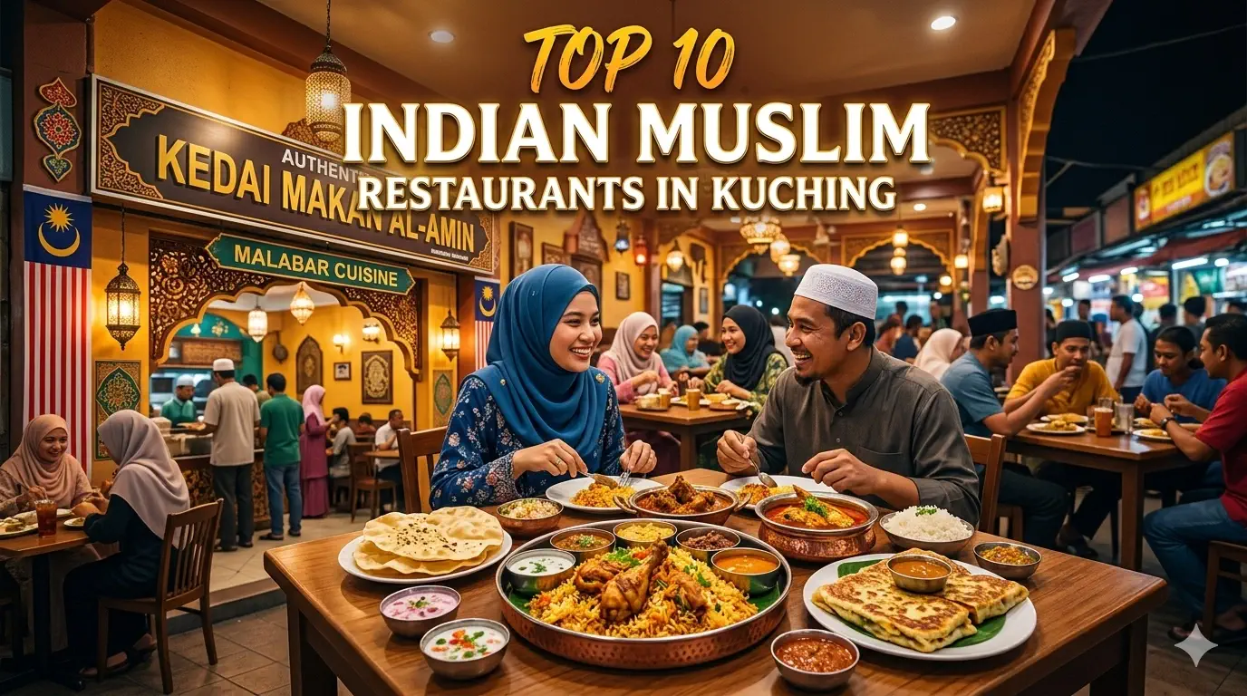 Top 10 Indian Muslim Restaurants in Kuching You Must Try
