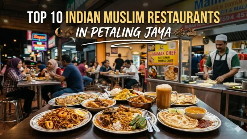 Top 10 Indian Muslim Restaurants in Petaling Jaya You Must Try