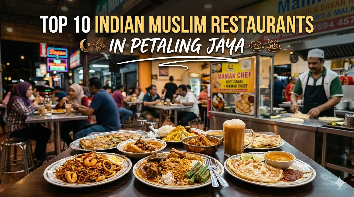 Top 10 Indian Muslim Restaurants in Petaling Jaya You Must Try