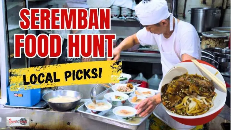 What to Eat in Seremban- Local Picks You Shouldn’t Miss