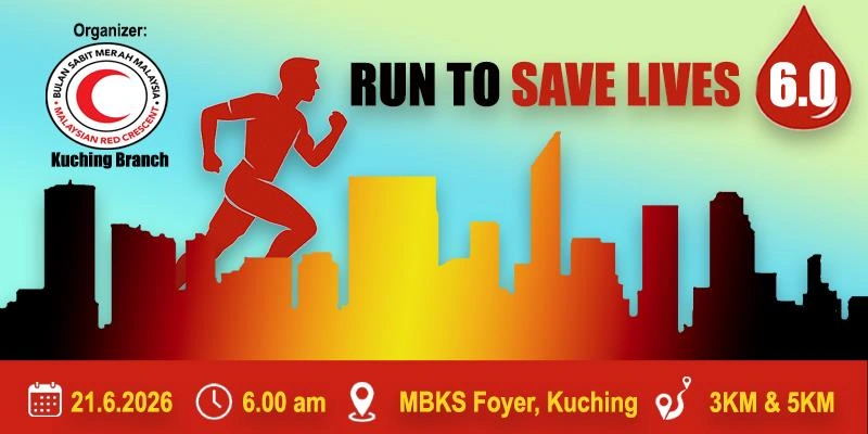 RUN TO SAVE LIVES 6.0 2026- Join Kuching’s Inspiring Community Run